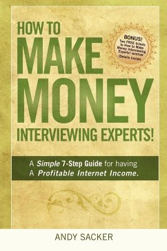 How To Make Money Interviewing Experts - Sacker, Andy