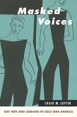 Masked Voices: Gay Men and Lesbians in Cold War America