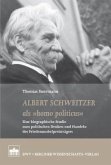 Albert Schweitzer als "homo politicus"