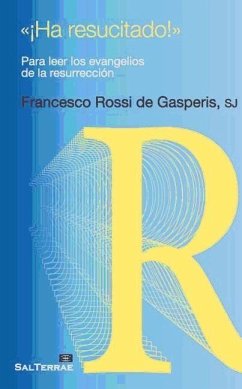¡Ha resucitado! : para leer los evangelios de la resurrección - Rossi De Gasperis, Francesco