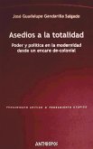 Asedios a la totalidad : poder y política en la modernidad desde un encare de-colonial Asedios a la totalidad : poder y política en la modernidad desde un encare de-colonial