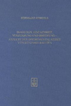 Tradition, Einfachheit, Verzerrung und Brechung - Aspekte der Instrumentalmusik von Benjamin Britten - Stoffels, Bernhard