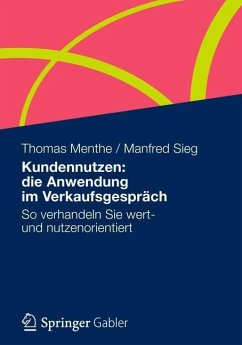 Kundennutzen: die Anwendung im Verkaufsgespräch - Menthe, Thomas;Sieg, Manfred
