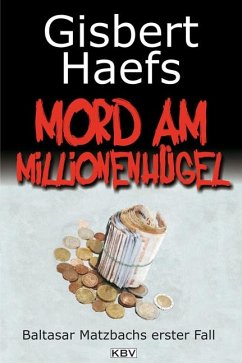 Mord am Millionenhügel / Baltasar Matzbach Bd.1 - Haefs, Gisbert