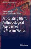 Articulating Islam: Anthropological Approaches to Muslim Worlds