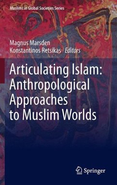 Articulating Islam: Anthropological Approaches to Muslim Worlds