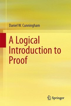 A Logical Introduction to Proof - Cunningham, Daniel W.