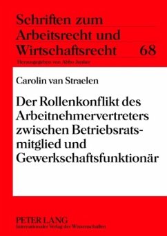 Der Rollenkonflikt des Arbeitnehmervertreters zwischen Betriebsratsmitglied und Gewerkschaftsfunktionär - van Straelen, Carolin