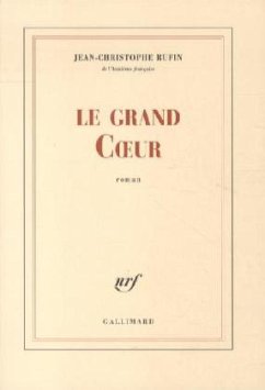 Le grand coeur - Rufin, Jean-Christophe