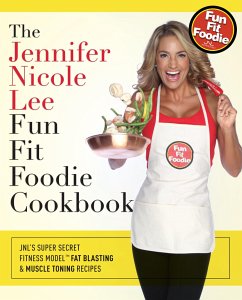 The Jennifer Nicole Lee Fun Fit Foodie Cookbook - Lee, Jennifer Nicole