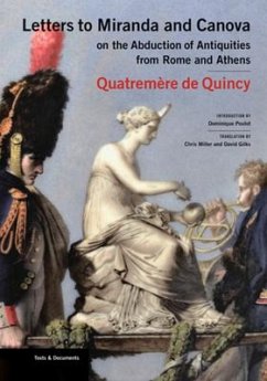 Letters to Miranda and Canova on the Abduction of Antiquities from Rome and Athens - Quatremère de Quincy, Antoine