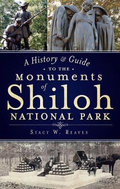 A History & Guide to the Monuments of Shiloh National Park - Reaves, Stacy W.