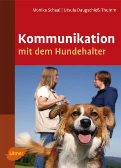 Kommunikation mit dem Hundehalter - Schaal, Monika;Daugschieß-Thumm, Ursula