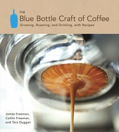 The Blue Bottle Craft of Coffee - Freeman, James; Freeman, Caitlin; Duggan, Tara