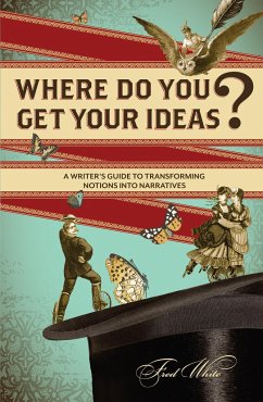 Where Do You Get Your Ideas? - White, Fred