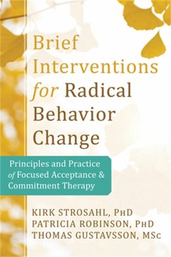 Brief Interventions for Radical Behavior Change - Strosahl, Kirk D., PhD