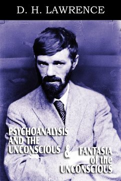 Psychoanalysis and the Unconscious and Fantasia of the Unconscious - Lawrence, D. H.