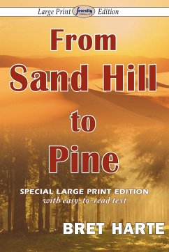 From Sand Hill to Pine (Large Print Edition) - Harte, Bret