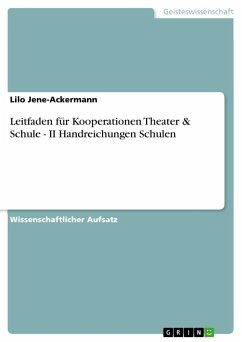 Leitfaden für Kooperationen Theater & Schule - II Handreichungen Schulen - Jene-Ackermann, Lilo