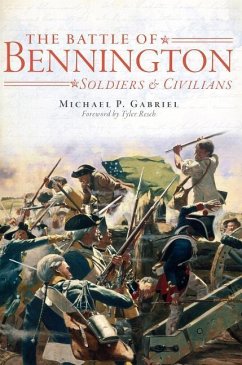 The Battle of Bennington: Soldiers & Civilians - Gabriel, Michael P
