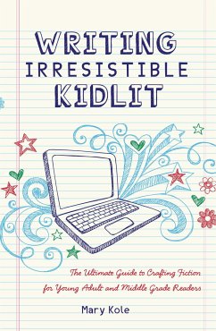 Writing Irresistible Kidlit - Kole, Mary