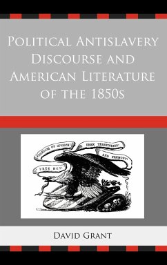 Political Antislavery Discourse and American Literature of the 1850s - Grant, David