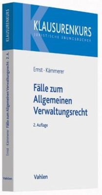 Fälle zum Allgemeinen Verwaltungsrecht - Ernst, Christian; Kämmerer, Jörn A.