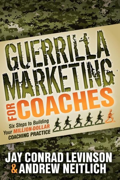 Guerrilla Marketing for Coaches Guerrilla Marketing for Coaches