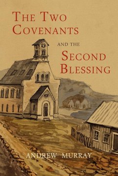 The Two Covenants and the Second Blessing - Murray, Andrew