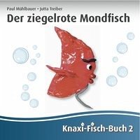 Der ziegelrote Mondfisch - Muehlbauer, Paul; Treiber, Jutta