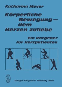 Körperliche Bewegung - dem Herzen zuliebe : ein Ratgeber für Herzpatienten.