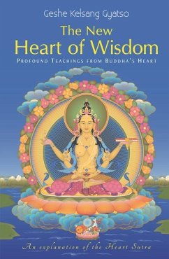 New Heart of Wisdom: Profound Teachings from Buddha's Heart - Gyatso, Geshe Kelsang