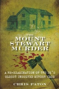 The Mount Stewart Murder: A Re-Examination of the Uk's Oldest Unsolved Murder Case - Paton, Chris