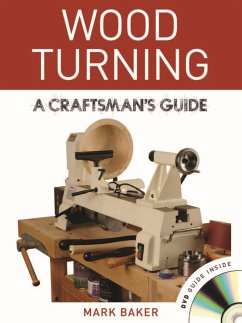 Wood Turning: A Craftsman's Guide [With DVD] - Baker, Mark