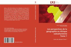 Les perspectives de la géographie en Afrique subsaharienne Tome 1 - Koffie-Bikpo, Celine Yolande;Dembele, Ousmane