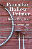 Pancake Hollow Primer: A Hudson Valley Story