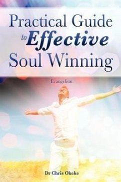 Practical Guide to Effective Soul Winning. - Okeke, Chris