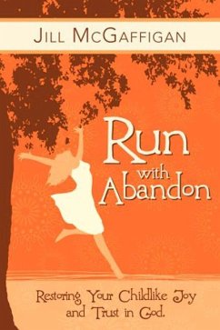 Run with Abandon: Restoring Your Childlike Joy and Trust in God - McGaffigan, Jill