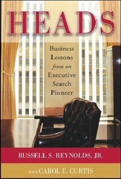 Heads: Business Lessons from an Executive Search Pioneer - Reynolds, Russell S.; Curtis, Carol E.