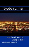Blade Runner and the Cinema of Philip K. Dick