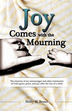 Joy Comes with the Mourning - Besser, Holly M.