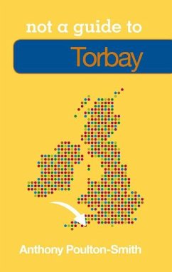 Torbay: Not a Guide to - Poulton-Smith, Anthony