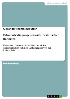 Rahmenbedingungen Sozialarbeiterischen Handelns - Kreutzer, Alexander Thomas