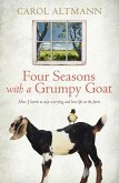 Four Seasons with a Grumpy Goat: How I Learnt to Stop Worrying and Love Life on the Farm