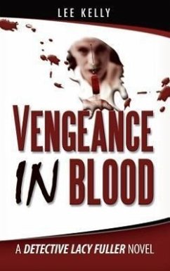 Vengeance in Blood: A Detective Lacy Fuller Novel - Kelly, Lee