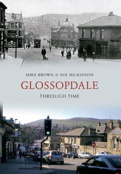 Glossopdale Through Time - Brown, Mike; Hickinson, Sue