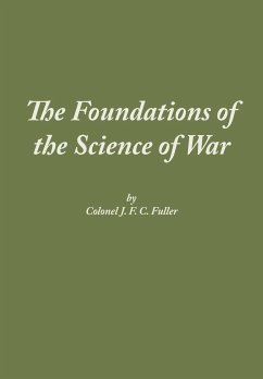 The Foundations of the Science of War - Fuller, J F C; Combat Studies Institute Press