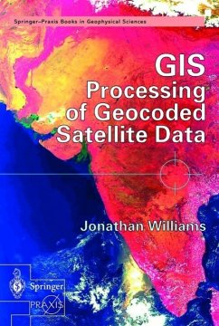 GIS Processing of Geocoded Satellite Data: - Wiliams, Jonathan; Williams, Jonathan