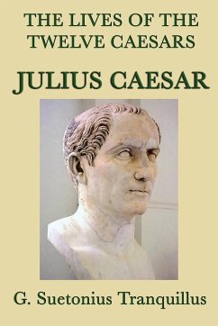 The Lives of the Twelve Caesars -Julius Caesar- - Tranquillus, G. Suetonius