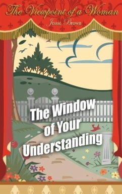 The Viewpoint of a Woman: The Window of Your Understanding - Brown, Jessie